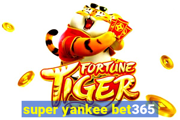 super yankee bet365